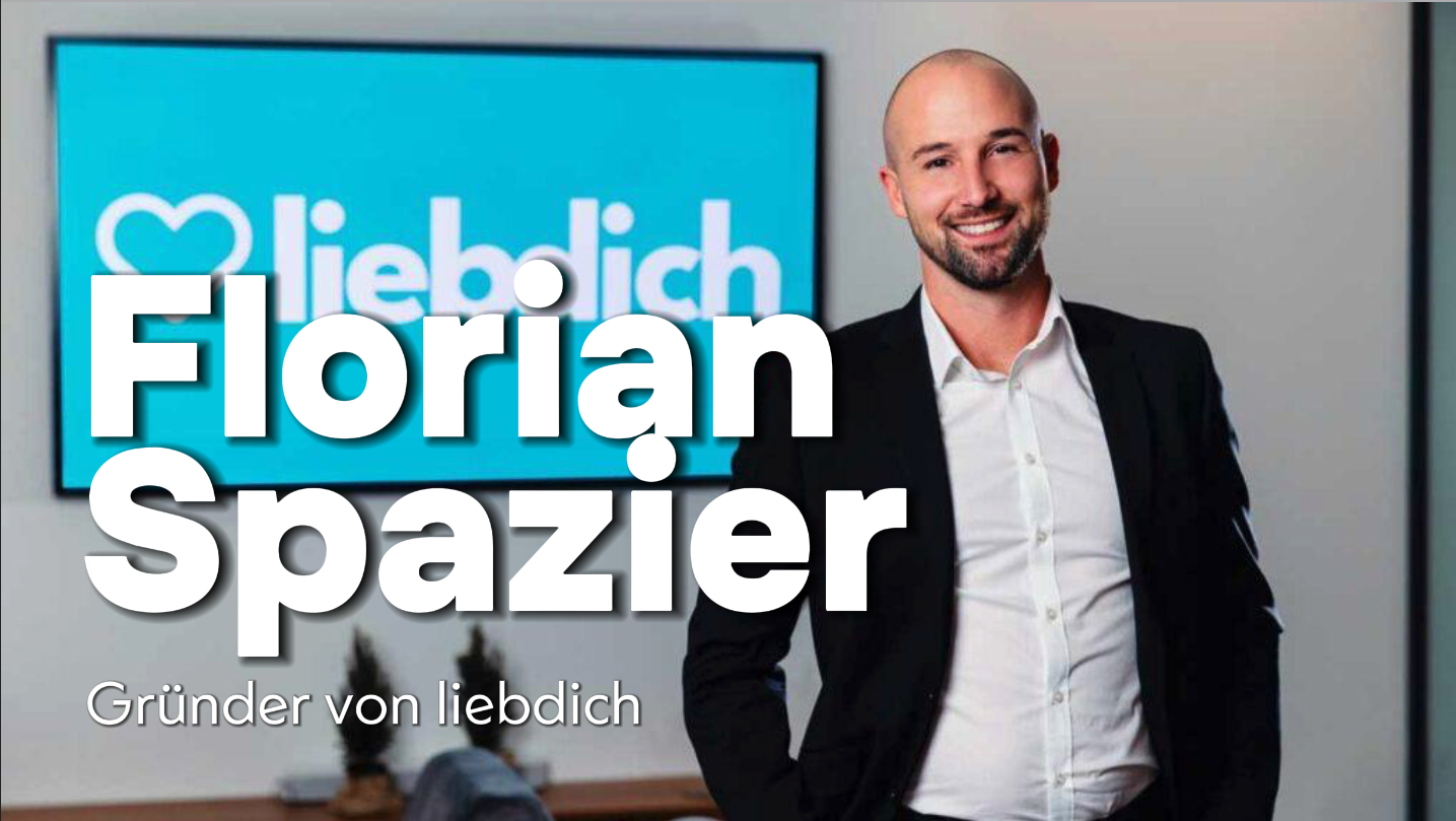 #6 Florian Spazier – Multi-Unternehmer & Gründer von liebdich